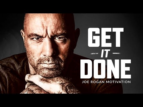 GET IT DONE – Best Motivational Speech Video (Joe Rogan Motivation)