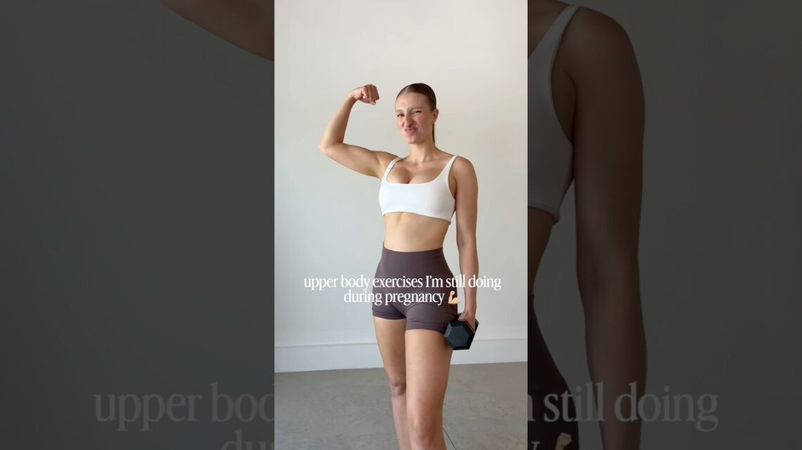 upper body exercises I’m still doing in pregnancy