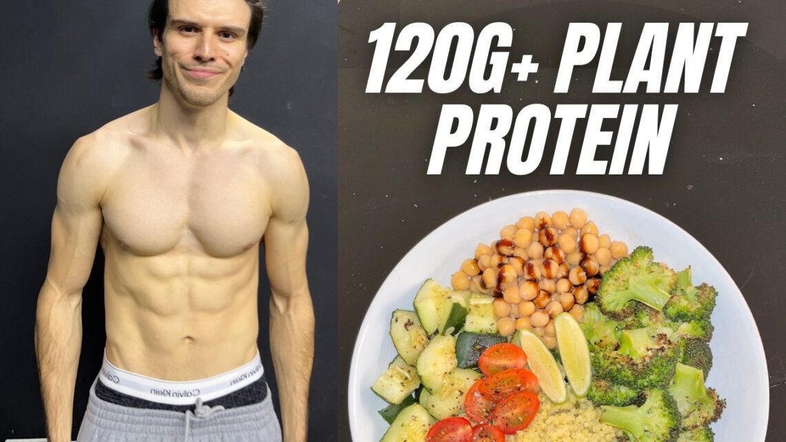 How I Eat 120g+ Protein Per Day on a Plant-Based Diet
